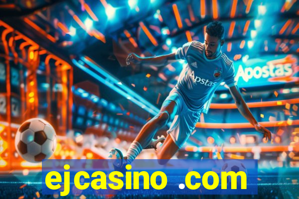 ejcasino .com